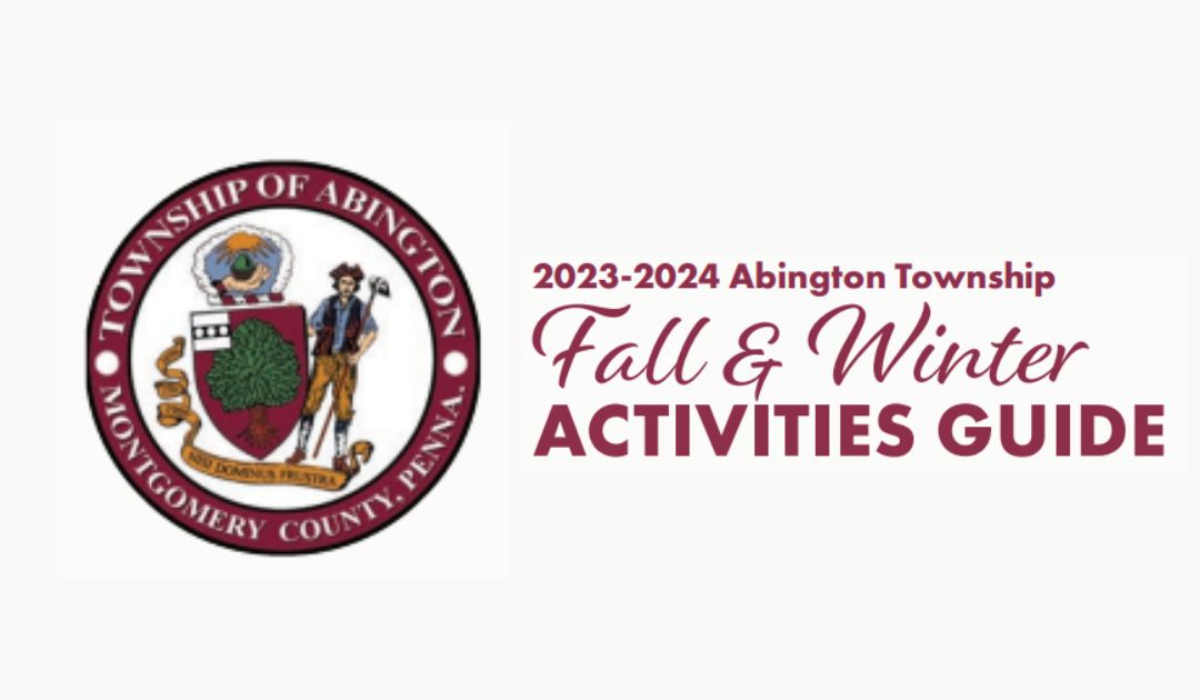 Abington Township publishes Fall & Winter Activities Guide Glenside Local